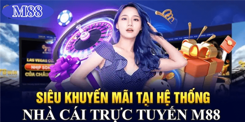 Siêu khuyến mãi tại hệ thống nhà cái M88